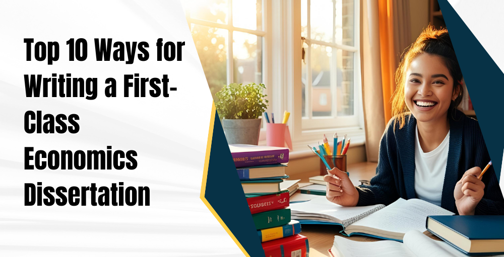 Top 10 Ways for Writing a First-Class Economics Dissertation