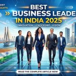 Best Business Leaders in India 2025