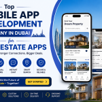 Top Mobile App Development Company in Dubai for Real Estate Apps