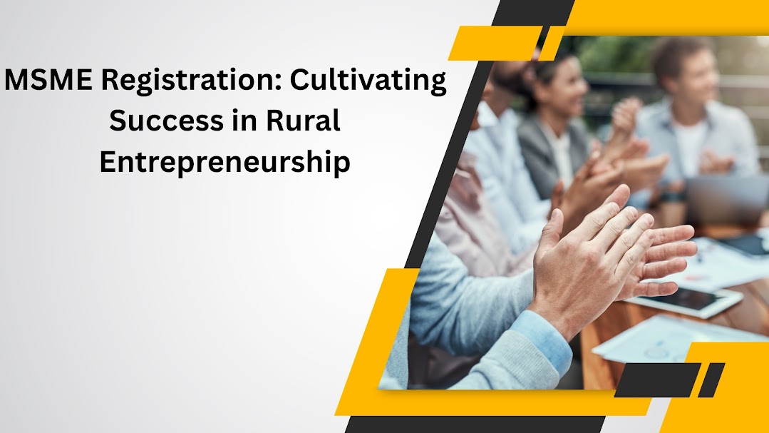 MSME Registration Cultivating Success in Rural Entrepreneurship