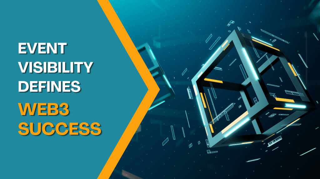 Graphic with text 'Event Visibility Defines Web3 Success' beside a 3D geometric cube on a digital blue background, conveying innovation