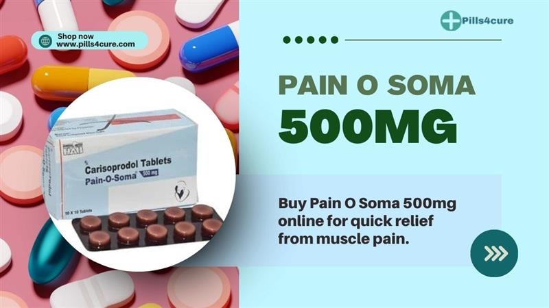 Pain O Soma 500mg Carisoprodol tablets for fast muscle pain relief available online from Pills4Cure for effective muscle relaxation support.
